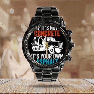 Discover If You Don't Use Concrete It's Your Own Asphalt Calendar Steel Band Watch