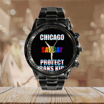 Discover In Chicago we will say gay we will protect trans k Calendar Steel Band Watch