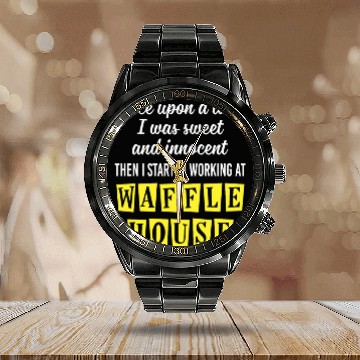 Discover Innocent Then I Started Working At Waffle House Calendar Steel Band Watch
