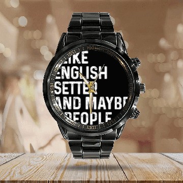 Discover I Like English Setter And Maybe 3 People Dog Calendar Steel Band Watch