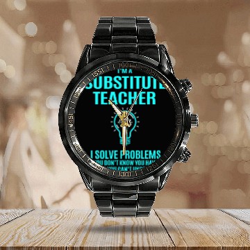 Discover Substitute Teacher Calendar Steel Band Watch - I Solve Problems Gift