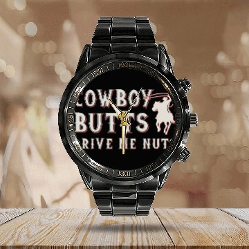 Discover Cowboy Butts Drive Me Nuts Calendar Steel Band Watch