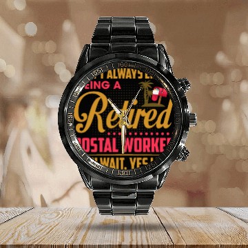 Discover I Don't Always Enjoy Being A Retired Postal Worker Calendar Steel Band Watch