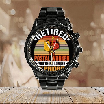Discover Retired Postal Worker You're No Longer My Priority Calendar Steel Band Watch