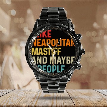 Discover I Like Neapolitan Mastiff And Maybe 3 People Dog Calendar Steel Band Watch