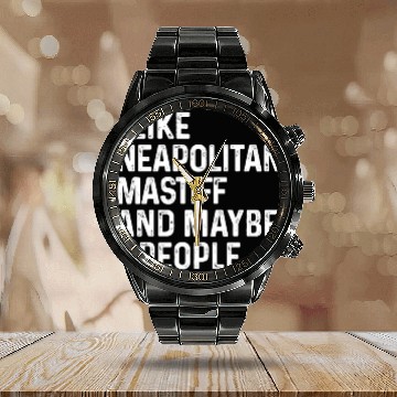 Discover I Like Neapolitan Mastiff And Maybe 3 People Dog Calendar Steel Band Watch