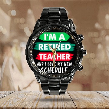 Discover I'm A Retired Teacher And I Love My New Schedule Calendar Steel Band Watch