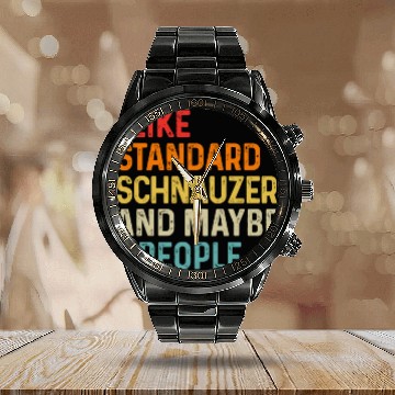 Discover I Like Standard Schnauzer And Maybe 3 People Dog Calendar Steel Band Watch