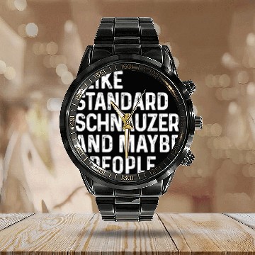 Discover I Like Standard Schnauzer And Maybe 3 People Dog Calendar Steel Band Watch