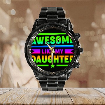 Discover AWESOME LIKE MY DAUGHTER Funny Father's Day Gift D Calendar Steel Band Watch