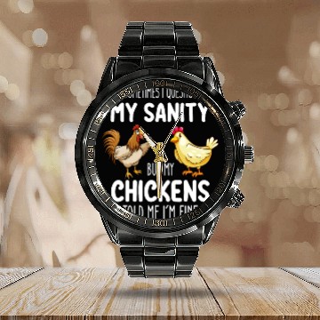 Discover Sometimes I Question My Sanity But My Chickens Tol Calendar Steel Band Watch
