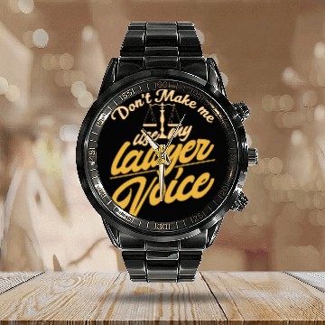 Discover Don't Make Me Use My Lawyer Voice Law Advocate Calendar Steel Band Watch