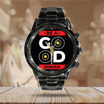 Discover BE A GOOD HUMAN Calendar Steel Band Watch