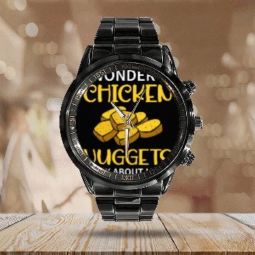 Discover I Wonder If Chicken Nuggets Think About Me To - Fa Calendar Steel Band Watch