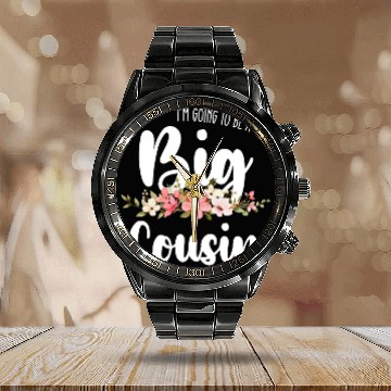 Discover Im Going To Be A Big Cousin Calendar Steel Band Watch