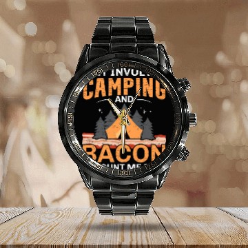 Discover If It Involves Camping And Bacon Count Me In Campe Calendar Steel Band Watch