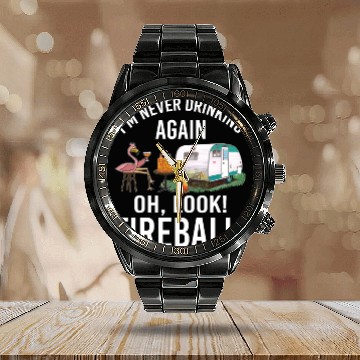 Discover I'm Never Drinking Again Oh Look Fireball Funny Calendar Steel Band Watch