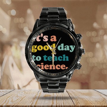 Discover It Is A Good Day To Teach Science Teacher Biology Calendar Steel Band Watch