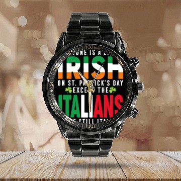 Discover Italian St Patricks Day Sarcastic Italian Irish Calendar Steel Band Watch