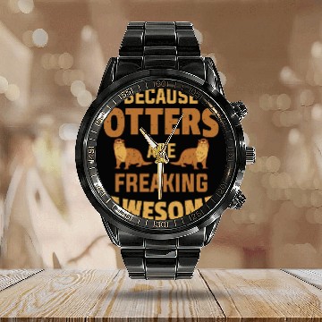 Discover Beacuse Otters Are Freaking Awesome Otter Calendar Steel Band Watch