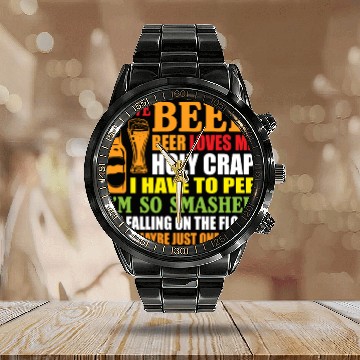 Discover I Love Beer Beer Loves Me Holy Crap I Have To Pee Calendar Steel Band Watch