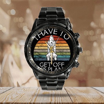 Discover I Have To Get Off This Planet Funny Sarcastic Mayb Calendar Steel Band Watch