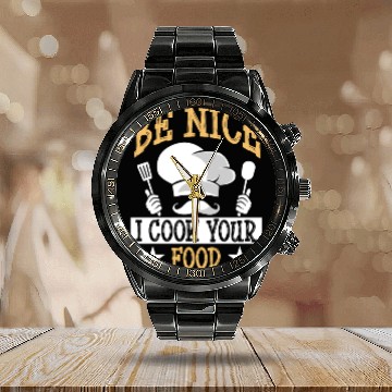 Discover Be Nice I Cook Your Food Funny Culinary Cook Idea Calendar Steel Band Watch