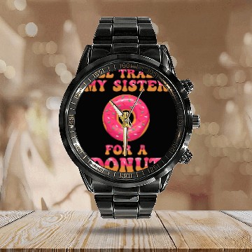 Discover I'll Trade My Sister For A Donut Calendar Steel Band Watch
