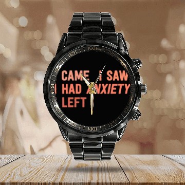 Discover I Came I Saw I Had Anxiety I Left Funny Introvert Calendar Steel Band Watch