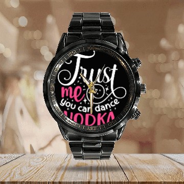 Discover Trust Me You Can Dance Vodka Calendar Steel Band Watch