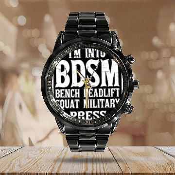 Discover Im Into BDSM Bench Squat Deadlift Military Press12 Calendar Steel Band Watch
