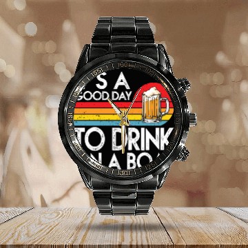 Discover Its A Good Day To Drink On A Boat Calendar Steel Band Watch