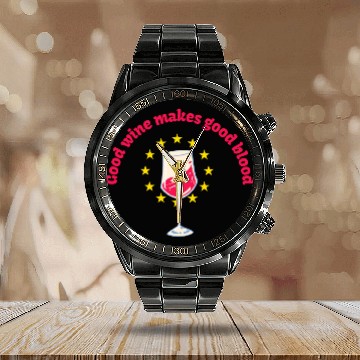 Discover good wine makes good blood Calendar Steel Band Watch