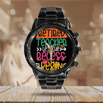 Discover RETIRED TEACHER LET THE RECESS BEGIN Calendar Steel Band Watch