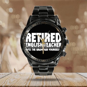 Discover Retired English Teacher, Fix The Grammar Yourself Calendar Steel Band Watch