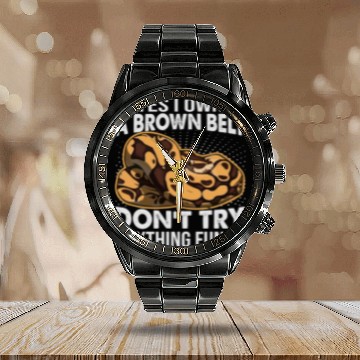 Discover Yes I Own A Brown Belt Don't Try Anything Funny - Calendar Steel Band Watch