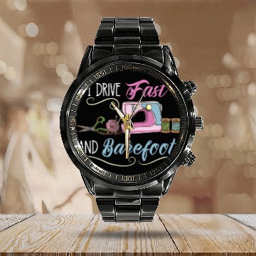 Discover I Drive Fast And Barefoot For Sewing Lover Calendar Steel Band Watch