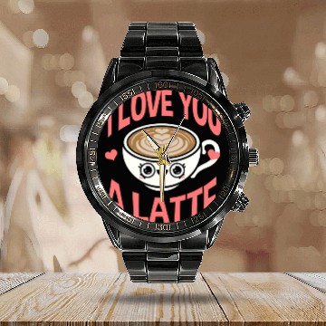 Discover I Love You A Latte For Coffee Lover Calendar Steel Band Watch
