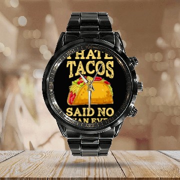 Discover I Hate Tacos Said NO Juan ever Calendar Steel Band Watch Cinco De Ma