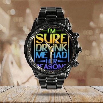 Discover I'm Sure Drunk Me Had Her Reasons 5 Calendar Steel Band Watch