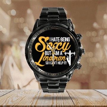 Discover I Hate Being Sexy But I Am A Lineman Can't Help It Calendar Steel Band Watch