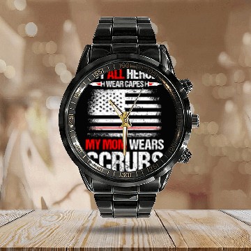 Discover Not All Heroes Wear Capes My Mom Wears Scrub Calendar Steel Band Watch
