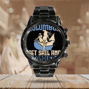 Discover Columbus Set Sail And Conquer Ship Columbus Day Calendar Steel Band Watch