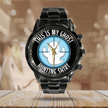 Discover This is my ghost hunting Calendar Steel Band Watch