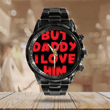 Discover But Daddy I Love Him Calendar Steel Band Watch