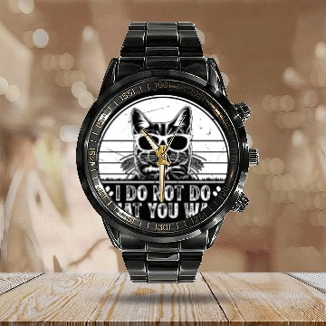 Discover Cat Owner - I Do Not Do What You Want - Funny Cat Calendar Steel Band Watch