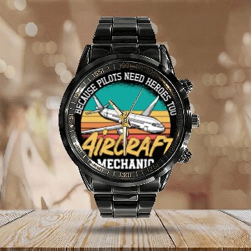Discover Aircraft Mechanic Because Pilots Need Heroes Too Calendar Steel Band Watch