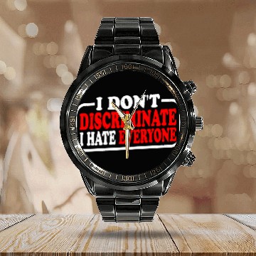 Discover I Don't Discriminate I Hate Everyone 10 Calendar Steel Band Watch