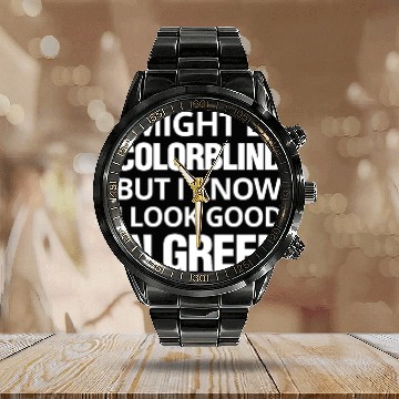 Discover Might Be Colorblind But I look Good In Green Calendar Steel Band Watch