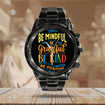 Discover Be mindful be grateful be kind be positive Calendar Steel Band Watch